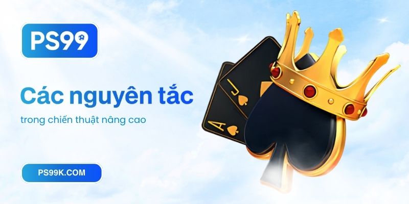 Các nguyên tắc vàng trong chiến thuật nâng cao