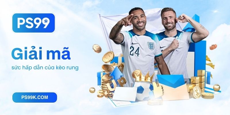 Giải mã sức hấp dẫn của kèo rung