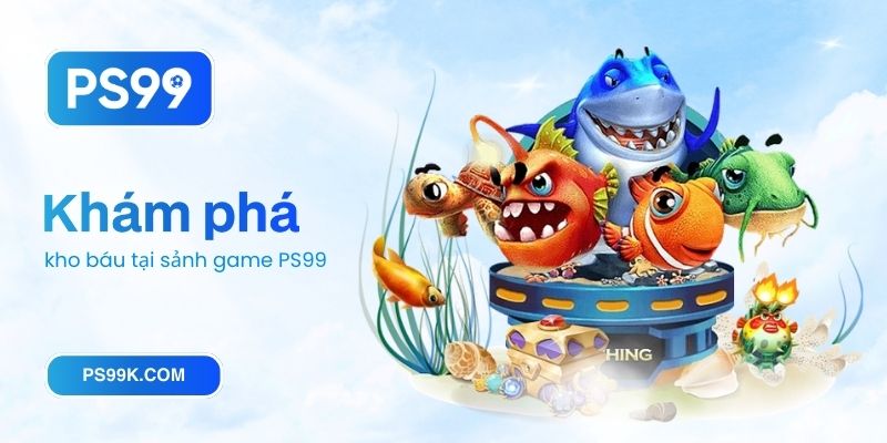Khám phá kho báu tại sảnh game PS99